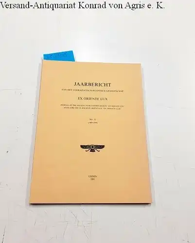 Diverse Autoren: Jaarbericht van het Vooraziatisch-Egyptisch genootschap. Ex Oriente Lux. Journal of the ancient near eastern society "Ex oriente lux". No. 31 (1989-1990). 