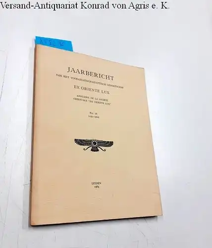 Diverse Autoren: Jaarbericht van het Vooraziatisch-Egyptisch genootschap. Ex Oriente Lux. Annuaire de la société orientale "Ex oriente lux". No. 16 (1959-1962). 