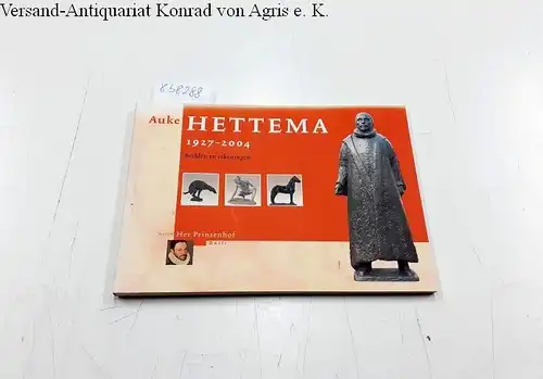 Hettema, Auke: Auke Hettema 1927-2004 Beelden en tekeningen
 Ausstellungskatalog. 
