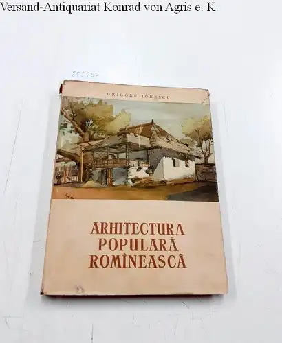 Ionescu, Grigore: Arhitectura populara romaneasca. 