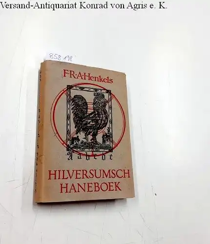 Henkels, F. R. A: Hilversumsch haneboek ten dienste van predikanten en andere geestelijke heeren met luchtige voornemens, mitsgaders ter voorlichting van al dezulken dien de bemoeienis van de kerk met het wereldrond ter harte gaat . etc. 