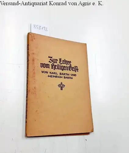 Barth, Karl, Heinrich Barth und  Barth: Zur Lehre vom Heiligen Geist
 (= Beiheft Nr. 1 von "zwischen den Zeiten". 