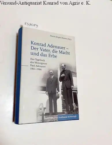 Küsters, Hanns Jürgen (Hrsg.): Konrad Adenauer - Der Vater, die Macht und das Erbe 
 Das Tagebuch des Monsignore Paul Adenauer 1961 - 1966. 