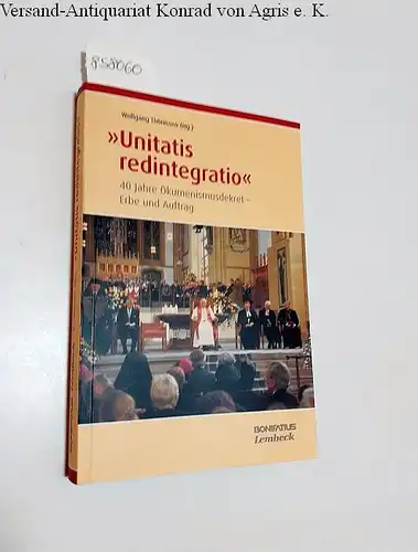 Thönissen, Wolfgang (Hrsg.): Unitatis redintegratio 
 40 Jahre Ökumenismusdekret - Erbe und Auftrag. 