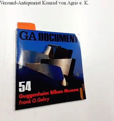 Futagawa, Yukio (Publisher/Editor): Global Architecture (GA) - Dokument No. 54
 Guggenheim Bilbao Museoa, Frank O. Gehry. 