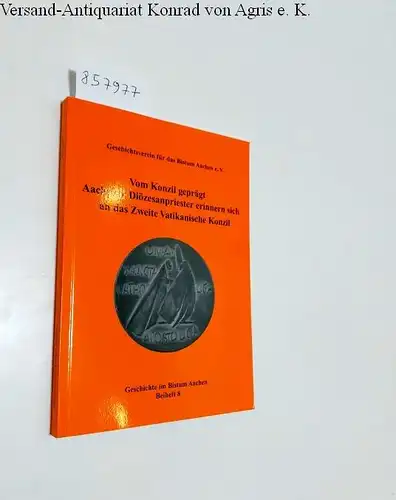 Geschichtsverein für das Bistum Aachen e.V. (Hrsg.): Vom Konzil geprägt : Aachener Diözesanpriester erinnern sich an das Zweite Vatikanische Konzil 
 Geschichte im Bistum Aachen : Beiheft 8. 