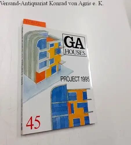 Futagawa, Yukio (Publisher): Global Architecture (GA) - Houses No. 45
 Project 1995. 