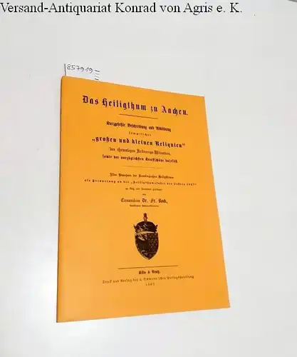 Bock, Franz: Das Heiligthum zu Aachen (1867) : Reprint Aachen 1992 
 Kurzgefaßte Beschreibung und Abbildung sämmtlicher "großen und kleinen Reliquien" des ehemaligen Krönungs-Münsters sowie der vorzüglichen Kunstschätze daselbst. 