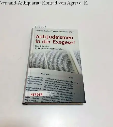 Schreiber, Stefan und Thomas Schumacher (Hrsg.): Antijudaismen in der Exegese? 
 Eine Diskussion 50 Jahre nach "Nostra Aetate". 