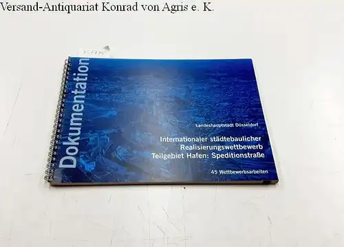 Landeshauptstadt Düsseldorf: Internationaler städtebaulicher Realisierungswettbewerb Teilgebiet Hafen: Speditionstraße
 45 Wettbewerbsarbeiten, Dokumentation, Ausstellung 22. Februar bis 26. März 1999. 