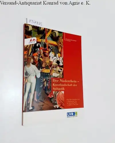 LVR Amt für Denkmalpflege Rheinland (Hrsg.): Der Niederrhein - Kunstlandschaft der Spätgotik 
 Eine Dokumentation zum 3. Rheinischen Tag für Denkmalpflege. 