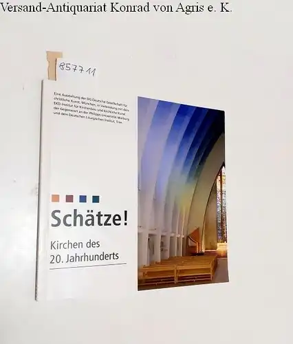 Zahner, Walter (Hrsg.): Schätze! Kirchen des 20. Jahrhunderts 
 eine Ausstellung der DG Deutsche Gesellschaft für christliche Kunst, München. 