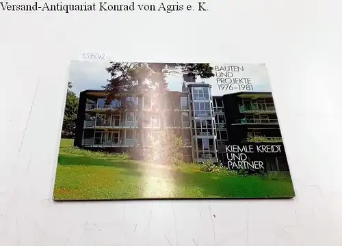 Kiemle Kreidt und Partner: Kiemle Kreidt und Partner Bauten und Projekte 1976-1981. 