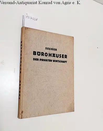 Seeger, Hermann: Bürohäuser der privaten Wirtschaft 
 Handbuch der Architektur : IV. Teil : 7. Halbband : Heft 1a. 