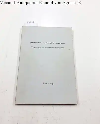 Hiersig, Thilo C: Die utopischen Architekturmodelle der 60er (60 er / sechziger) Jahre
 Die utopischen Architekturmodelle der 60er (60 er / sechziger) Jahre. Vorgeschichte, Voraussetzungen, Realisationen. Dissertation. 