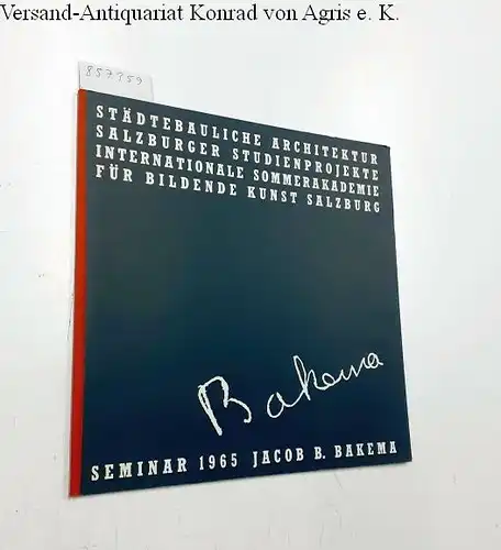 Bakema, Jacob B: (1965) Salzburger Studienprojekte. Erarbeitet im Seminar 1965. Städtebauliche Architektur J. B. Bakema (Internat. Sommerakademie f. Bildende Kunst Salzburg). 