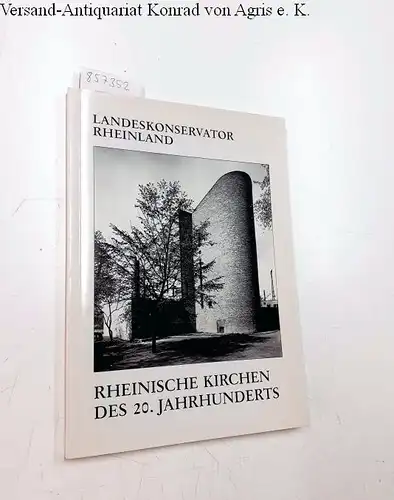 KAHLE, Barbara: Rheinische Kirchen des 20. Jahrhunderts. Ein Beitrag zum Kirchenbauschaffen zwischen Tradition und Moderne. 
