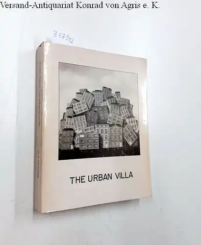 Ungers, Oswald M., Hans Kollhof and Arthur Ovask: THE URBAN VILLA - A MULTI-FAMILY DWELLING TYPE : CORNELL SUMMER ACADEMY 77 in BERLIN - 1977. 