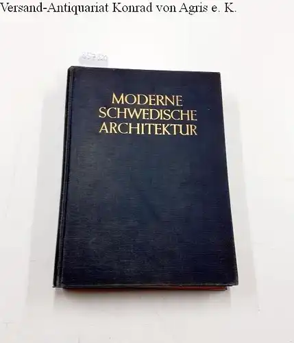 Ahlberg, Hakon und Werner (Hrsg. und Einleitung) Hegemann: Moderne Schwedische Architektur. 