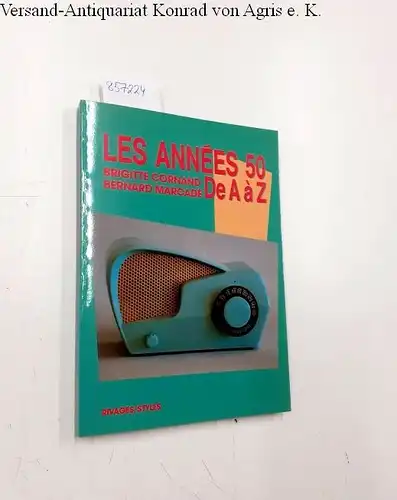 Marcadé, Bernard und Brigitte Cornand: Les Années 50 de A à Z. 