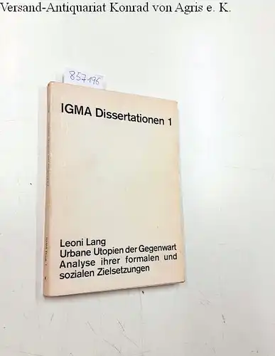 Lang, Leoni: Urbane Utopien der Gegenwart: Analyse ihrer formalen u. sozialen Zielsetzungen/ Leoni Lang. Hrsg. vom Inst. f. Grundlagen d. Modernen Architektur
 IGMA Dissertationen 1. 