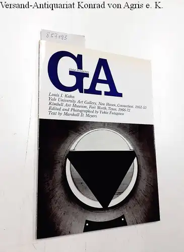 Futagawa, Yukio (Editor/Photographer) and Marshall D. Meyers (Text): Global Architecture (GA) - 38. Louis I. Kahn. Yale University Art Gallery, New Haven, Connecticut 1951 -53. Kimbell Art Museum, Fort Worth, Texas 1966-72. 