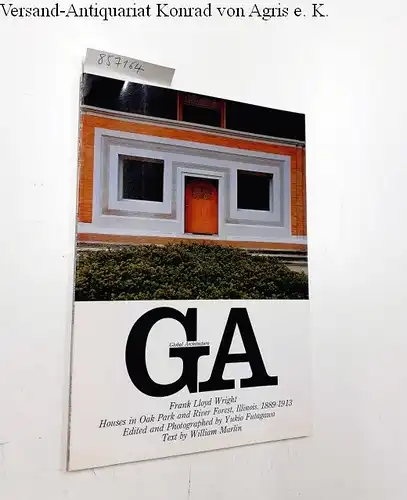 Futagawa, Yukio (Editor/Photographer) and William Marlin (Text): Global Architecture (GA) - 25. Frank Lloyd Wright. Houses in Oak Park and River Forest, Illinois 1889-1913. 