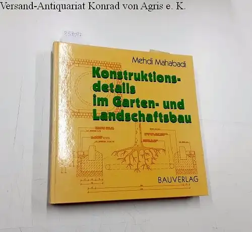 Mahabadi, Mehdi: Konstruktionsdetails im Garten- und Landschaftsbau; Teil: Buch. 