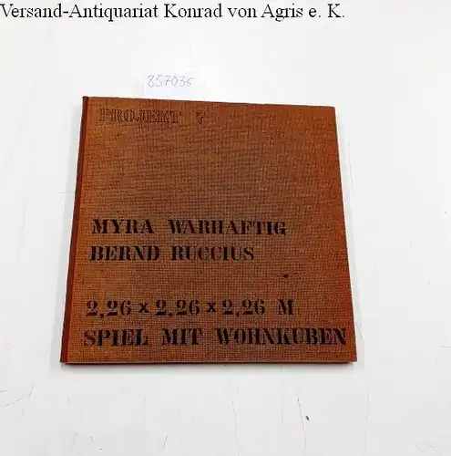 Warhaftig, Myra und Bernd Ruccius: 2,26 x 2,26 x 2,26 M - Spiel mit Wohnkuben. ( Reihe: Projekt - Ideen für die Umwelt von morgen / Band 7 ). 