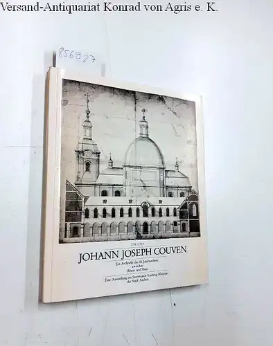 Köver, Katharina: Johann Joseph Couven 1701-1763. Ein Architekt des 18. Jahrhunderts zwischen Rhein und Maas. 