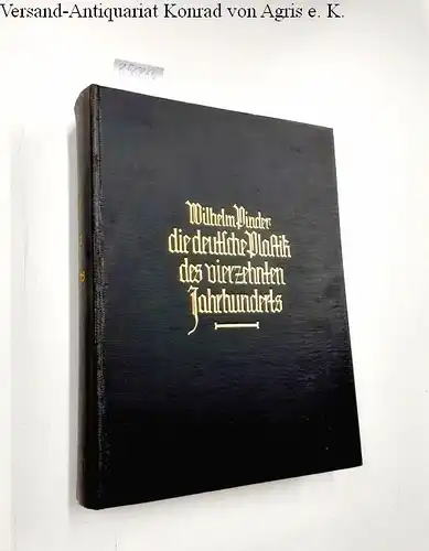 Pinder, Wilhelm: Die deutsche Plastik des vierzehnten Jahrhunderts. Mit 104 Tafeln in Lichtdruck. 