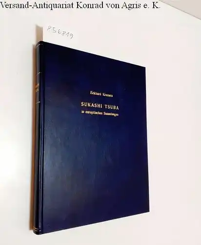 Kremers, Eckhard: Sukashi Tsuba in europäischen Sammlungen : in Leder gebundene Fotografische Reproduktion des Originals. 