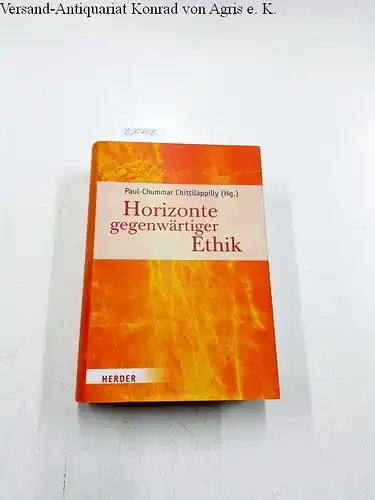 Chittilappilly, Paul-Chummar: Horizonte gegenwärtiger Ethik: Festschrift für Josef Schuster SJ. 