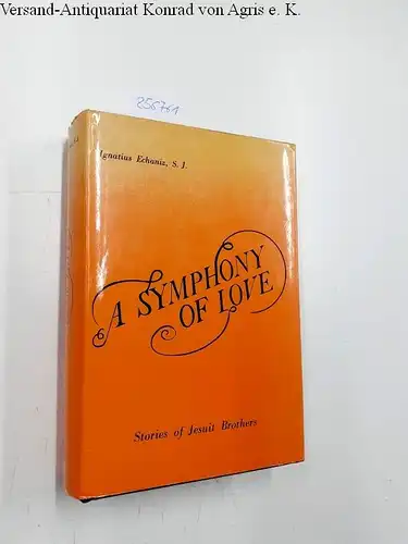 Echaniz, Ignatius: A Symphony of Love. Stories of Jesuit Brothers. 