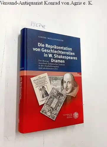 Mollenhauer, Sabine: Die Repräsentation von Geschlechterrollen in W. Shakespeares Dramen. Der Beitrag moralisch-didaktischer Traktakte in der elisabethanischen und jakobäischen Zeit (Anglistische Forschungen, Band 417). 