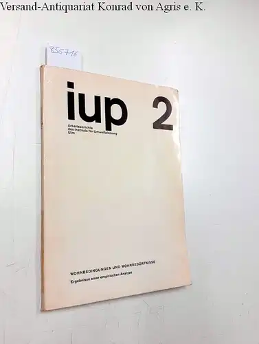 Burri, Robert, Martin Krampen und Gernot Minke: IUP 2 Arbeitsberichte des Instituts für Umweltplanung Ulm , Wohnbedingungen und  Wohnbedürfnisse - Ergebnisse einer empirischern Analyse. 