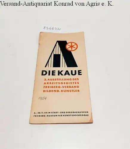 Verband Bildender Künstler Deutschlands (Hrsg.): Die Kaue : 3. Ausstellung des Arbeitsgebietes Freiberg 
 3.-28.11.54 im Stadt- und Bergbaumuseum Freiberg : Museum für Kunst und Bergbau. 
