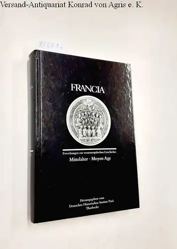 Deutsches, Historisches Institut Paris: Francia: Mittelalter /Moyen Age (Francia - Forschungen zur westeuropäischen Geschichte, Band 30). 