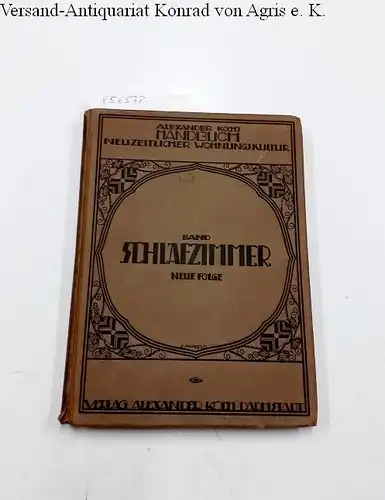 Koch, Alexander: Alexander Koch's Handbuch neuzeitlicher Wohnungs-Kultur. Band Schlafzimmer. Neue Folge. 