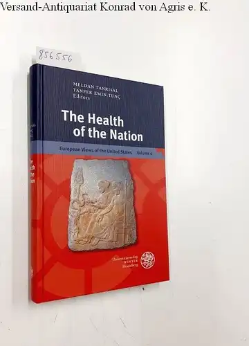 TanrÄ±sal, Meldan and Tanfer Emin Tunç: The Health of the Nation (European Views of the United States, Band 6). 