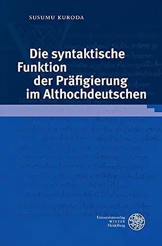 Kuroda, Susumu: Die syntaktische Funktion der Präfigierung im Althochdeutschen
 Germanistische Bibliothek ; Bd. 51. 