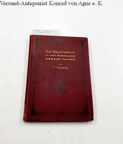 Gründling, P. (Hrsg.): Das Bauornament in seiner Bedeutung und Anwendung
 Ein Handbuch zum praktischen Gebrauch beim Entwerfen von Bauornamenten. 