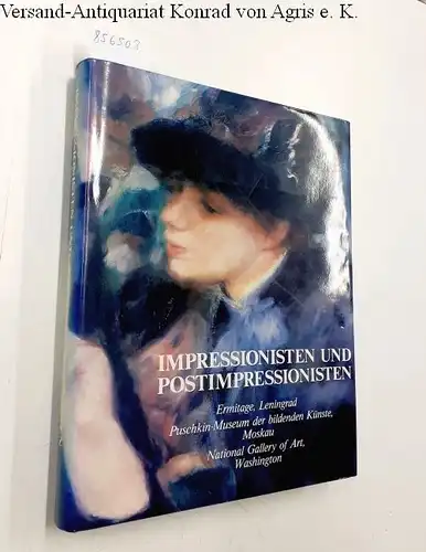 Williams, William J: Impressionisten und Postimpressionisten - Ermitage, Leningrad, Puschkin-Museum der bildenden Künste, Moskau, National Gallery of Art, Washington. 