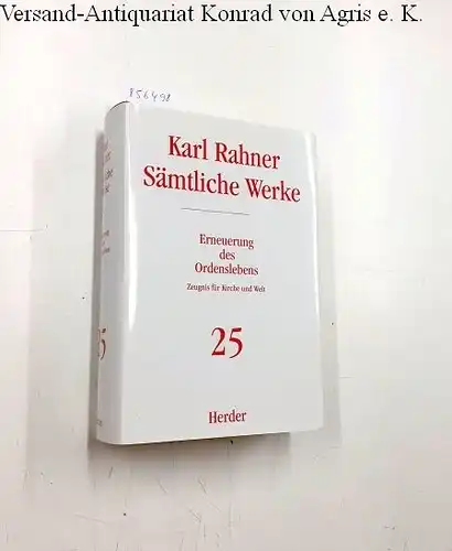 Rahner, Prof. Karl: Karl Rahner - Sämtliche Werke: Erneuerung des Ordenslebens: Zeugnis für Kirche und Welt. 