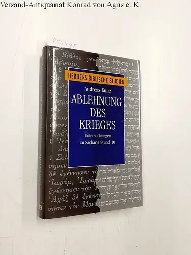 Kunz-Lübcke, Andreas: Ablehnung des Krieges : Untersuchungen zu Sacharja 9 und 10
 Andreas Kunz / Herders biblische Studien ; Bd. 17. 