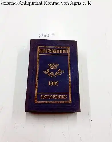 Perthes, Justus (Hrsg.): Gothaisches Genealogisches Taschenbuch der Freiherrlichen Häuser. 1902. 52. Jahrgang. 