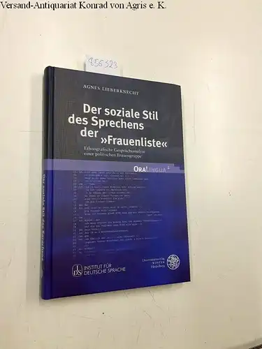 Lieberknecht, Agnes: Der soziale Stil des Sprechens der "Frauenliste" : ethnografische Gesprächsanalyse einer politischen Frauengruppe
 OraLingua ; Bd. 2. 
