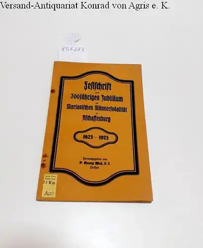 Weh, Georg: Festschrift zum 300 jährigen Jubiläum der Marianischen Männersodalität zu Aschaffernburg. 