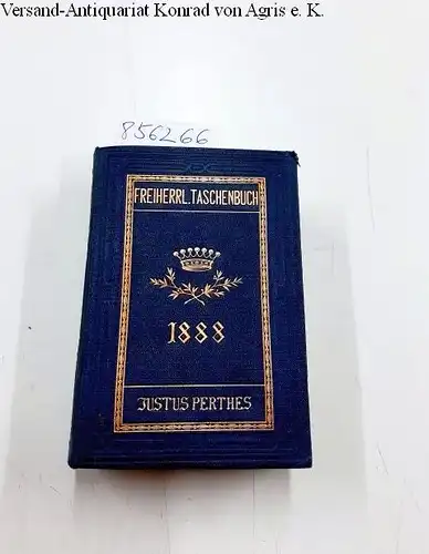 Perthes, Justus (Hrsg.): Gothaisches Genealogisches Taschenbuch der Freiherrlichen Häuser. 1888. 38. Jahrgang. 