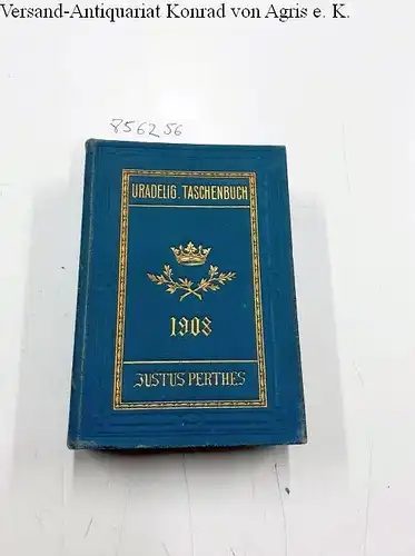 Perthes, Justus (Hrsg.): Gothaisches Genealogisches Taschenbuch der Adeligen Häuser. 1908. 9. Jahrgang
 Der in Deutschland eingeborene Adel (Uradel). 